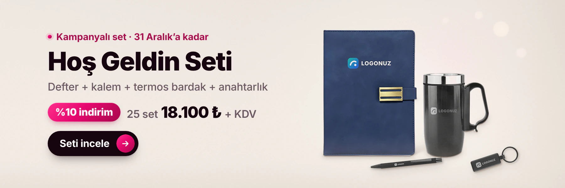 Hoş Geldin Seti: logolu defter, metal kalem, termos bardak ve anahtarlık, %10 indirimle 25 set 18.100 TL + KDV