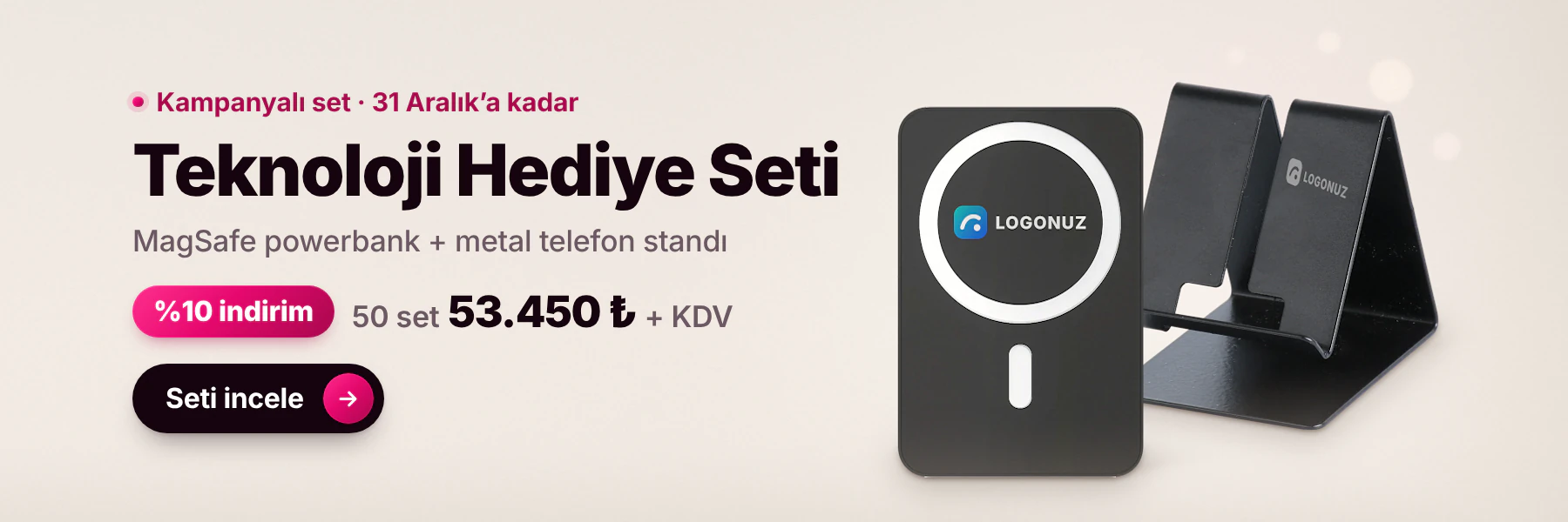 Teknoloji Hediye Seti: logolu MagSafe powerbank ve metal telefon standı, %10 indirimle 50 set 53.450 TL + KDV
